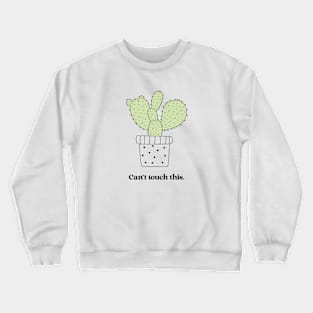 Can't Touch This Funny Cactus Plant Gift Crewneck Sweatshirt